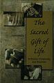 The Sacred Gift of Life
