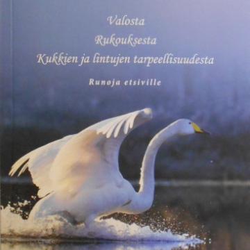 Valosta Rukouksesta Kukkien ja lintujen tarpeellisuudesta - Runoja etsiville